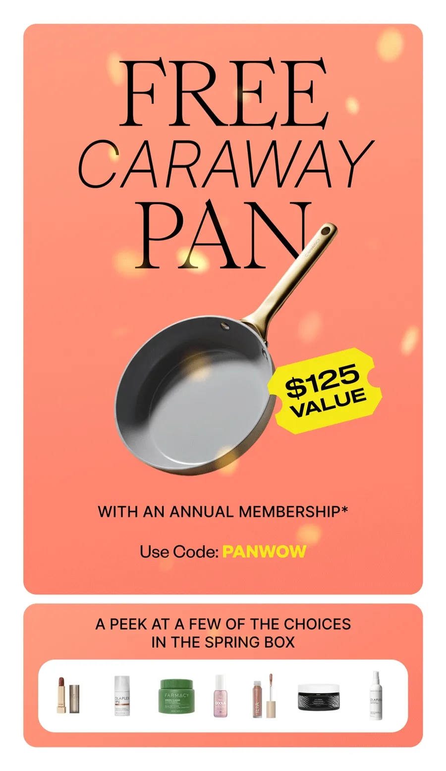 FREE CARAWAY PAN WITH AN ANNUAL MEMBERSHIP* | Use Code: discount code | A PEEK AT A FEW OF THE CHOICES IN THE SPRING BOX