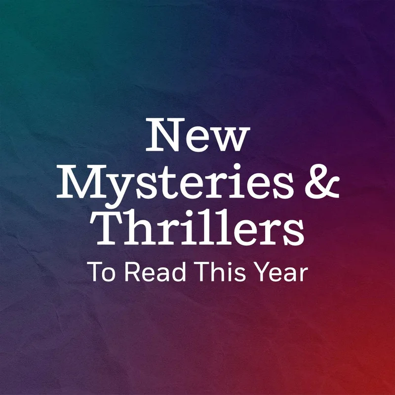 New Mysteries & Thrillers To Read This Year