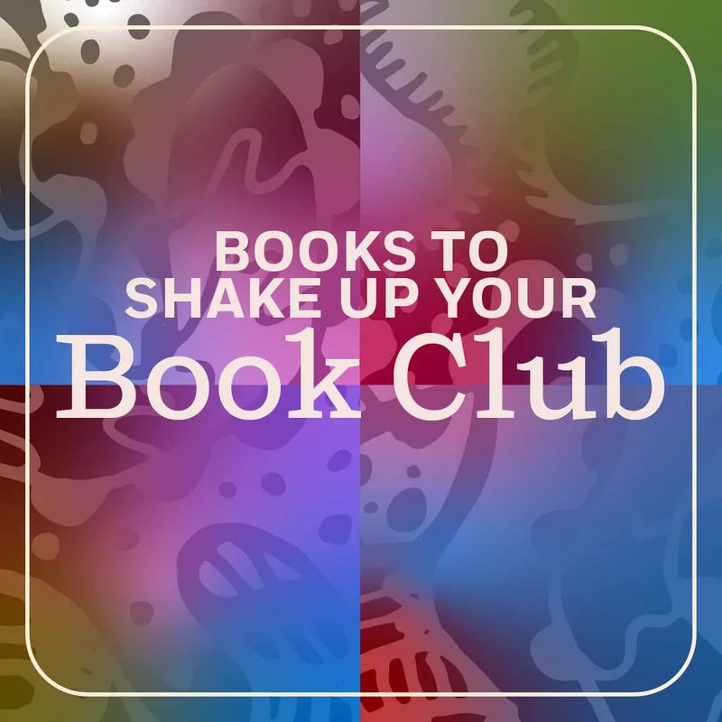Books To Shake Up Your Book Club