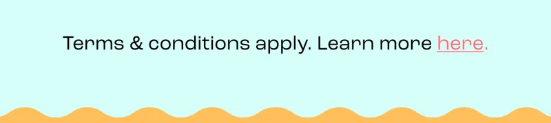 Terms & conditions apply. Learn more here.