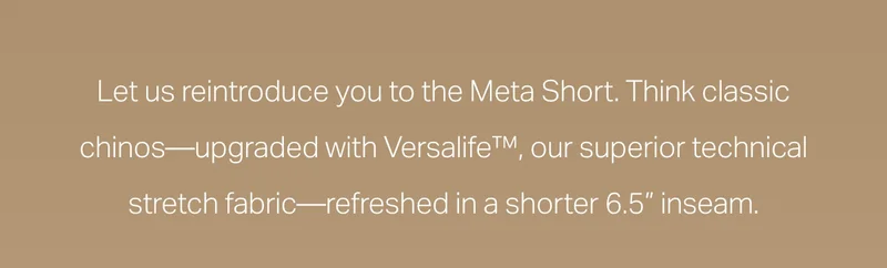 Let us introduce you to the Meta Short.