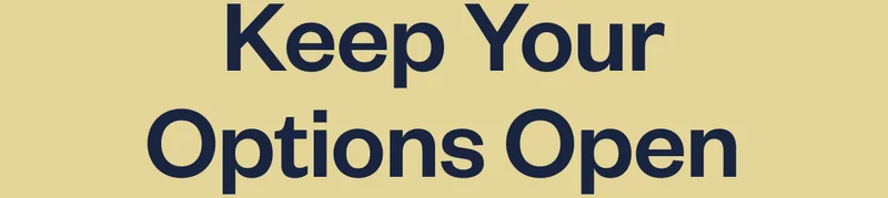 Keep Your Options Open