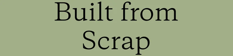 Built from Scrap