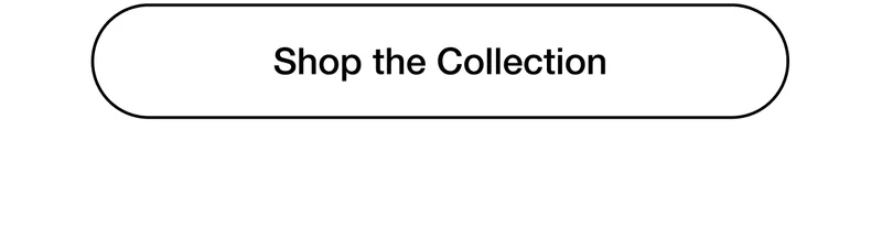 Shop the Collection