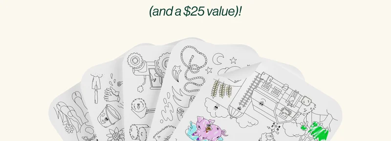 Giant Coloring Sheets. Dinosaurs, farm friends, safari animals + more! Take your pick from 6 fun themes.  Free with your purchase of The Play Kit  (and a $25 value)!