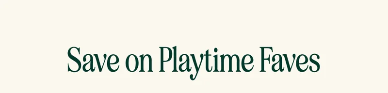Save on Playtime Faves