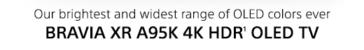 Our brightest and widest range of OLED colors ever | BRAVIA XR A95K 4K HDR(1) OLED TV