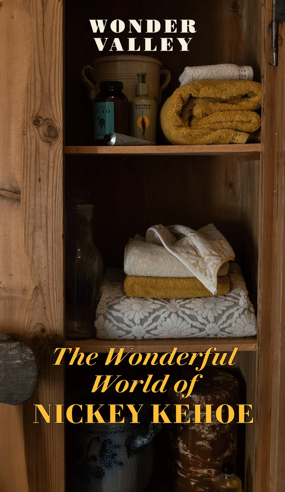 WONDER VALLEY:    THE WONDERFUL WORLD OF NICKEY KEHOE