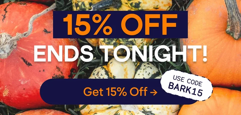 15% off ENDS TONIGHT! USE CODE BARK15 – GET 15% OFF –>