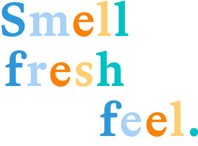 Smell as fresh as you feel.