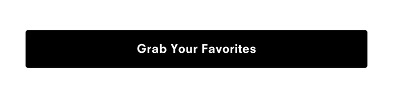 Grab Your Favorites