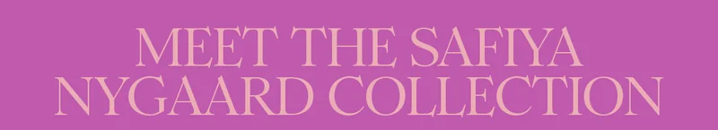 Meet the Safiya Nygaard Collection