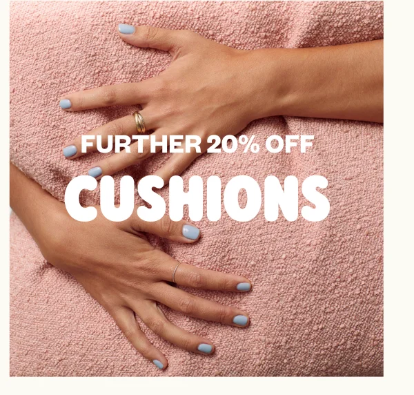 FURTHER 20% OFF CUSHIONS