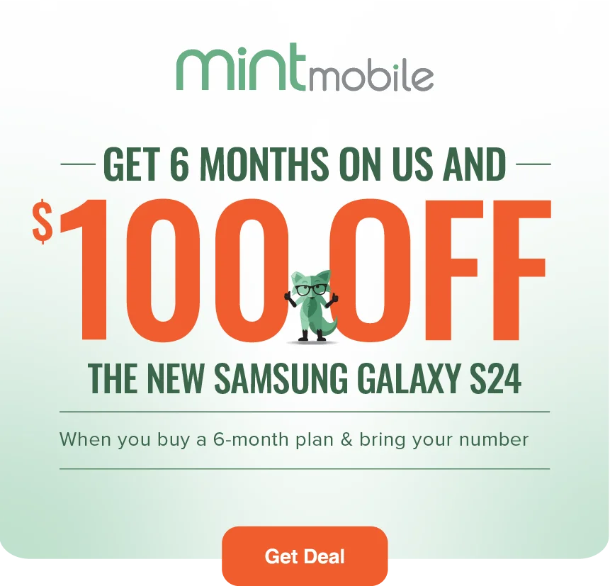 GET 6 MONTHS ON US AND $100 OFF THE NEW SAMSUNG GALAXY S24 WHEN YOU BUY A 6-MONTH PLAN & BRING YOUR NUMBER | GET DEAL