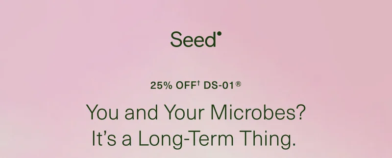 25% Off† DS-01® You and Your Microbes? It’s a Long-Term Thing.