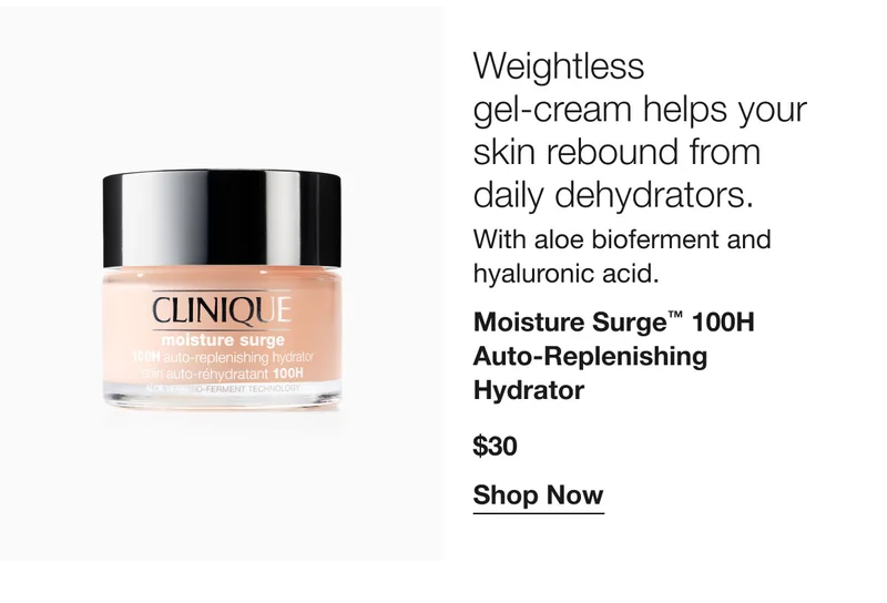 Weightless gel-cream helps your skin rebound from daily dehydrators. | With aloe bioferment and hyaluronic acid. | Moisture Surge™ 100H Auto-Replenishing Hydrator | $30 | Shop Now