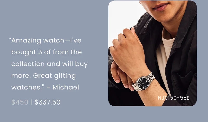 “Amazing watch – I’ve bought 3 of them and am going to buy more. Great gift watches.” – Michael  WAS: $450  NOW: $337.50
