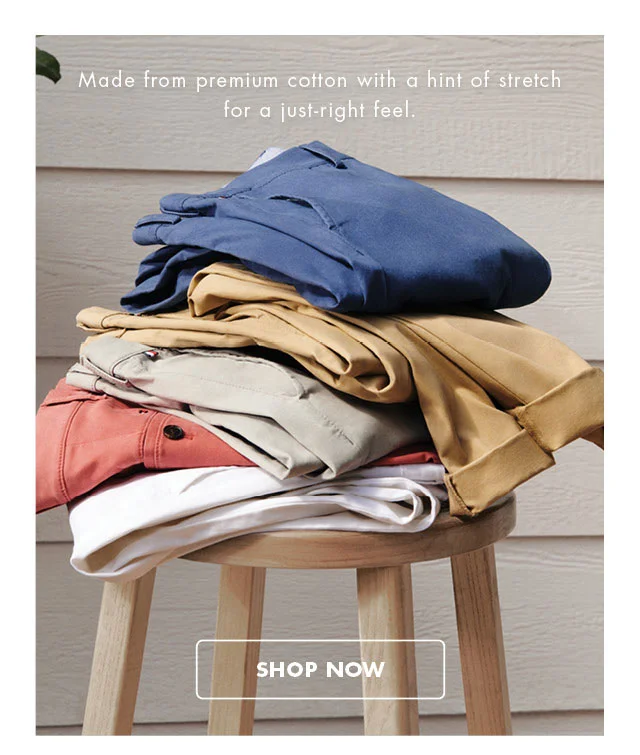 Made from premium cotton with a hint of strech for a just-right feel.                                            Shop now