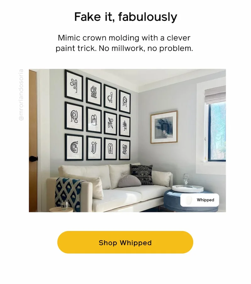 Fake it fabulously. Mimic crown molding with a clever paint trick. No millwork, no problem. Shop Whipped