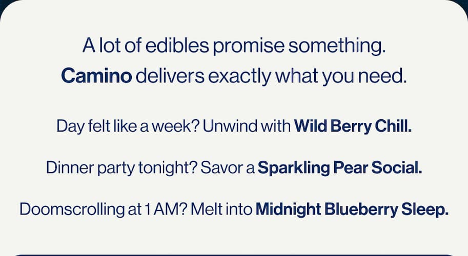 Most edibles promise something Camino delivers exactly what you need