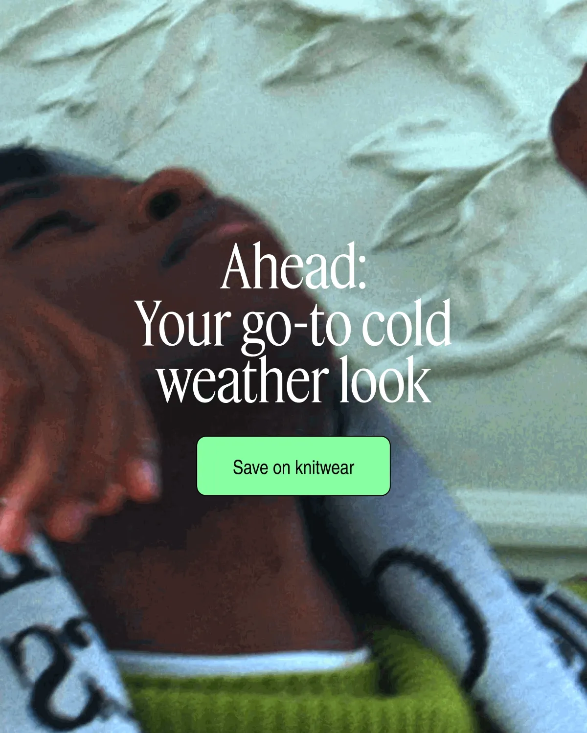 Ahead: Your go-to cold weather look | Save on knitwear
