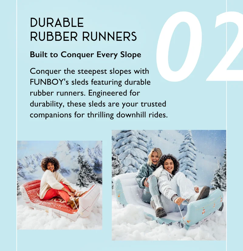 02: Durable  Rubber Runners - Built to Conquer Every Slope - Conquer the steepest slopes with FUNBOY's sleds featuring durable rubber runners. Engineered for durability, these sleds are your trusted companions for thrilling downhill rides.