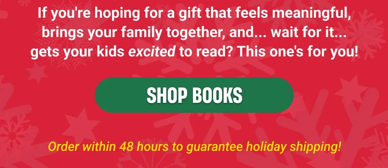 If you're hoping for a gift that feels meaningful, brings your family together, and... wait for it... gets your kids excited to read? This one's for you!  - SHOP BOOKS