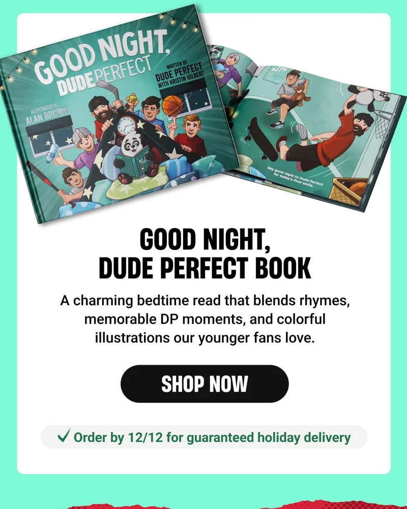 Good Night, Dude Perfect Book | A charming bedtime read that blends rhymes, memorable DP moments, and colorful illustrations our younger fans love. - SHOP NOW