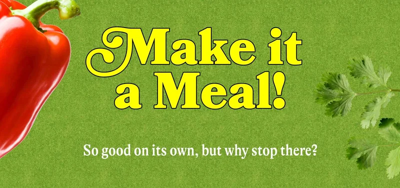 Make It a Meal So good on its own, but why stop there?