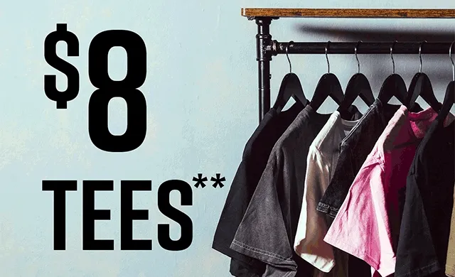 $8, $10, and $12 Tees!