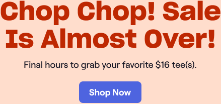Chop Chop! Sale Is Almost Over!