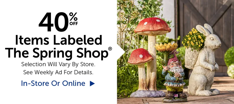 40% Off Items Labeled The Spring Shop® - Selection Will Vary By Store.