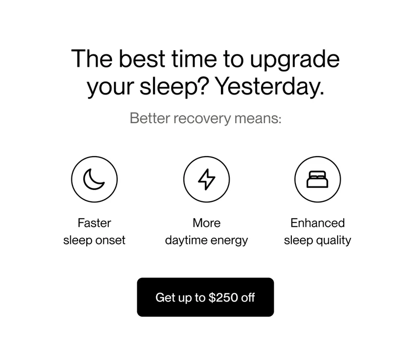 The best time to upgrade  your sleep? Yesterday.