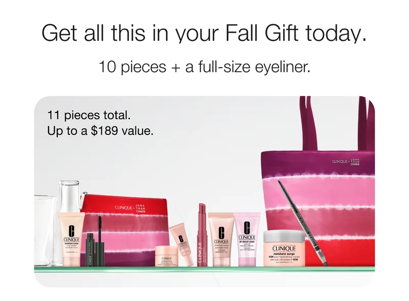 Get all this in your Fall Gift today. | 10 pieces + a full-size eyeliner. | 11 pieces total.  Up to a $189 value.