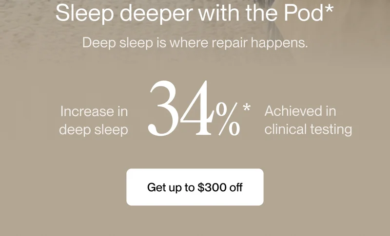 Sleep deeper with the Pod*