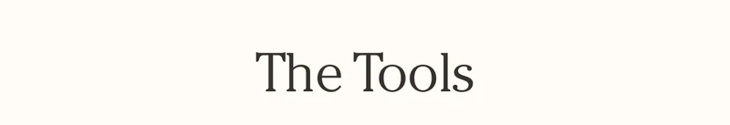The Tools