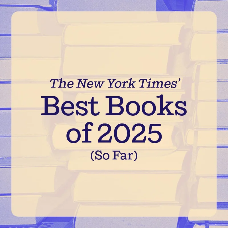 The New York Times’ Best Books of 2025 (So Far)
