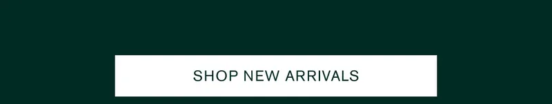 SHOP NEW ARRIVALS