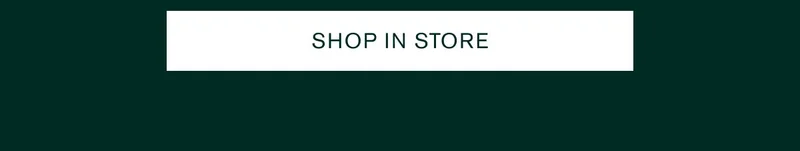 SHOP IN STORE