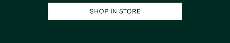 SHOP IN STORE