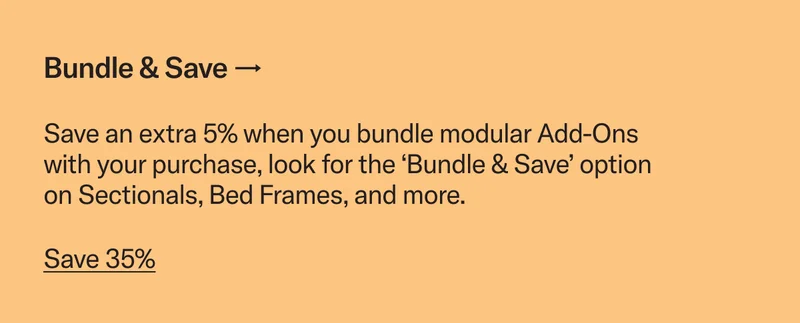 Bundle & Save during our Memorial Day Sale. Save an extra 5% when you pair modular Add-Ons with your purchase.