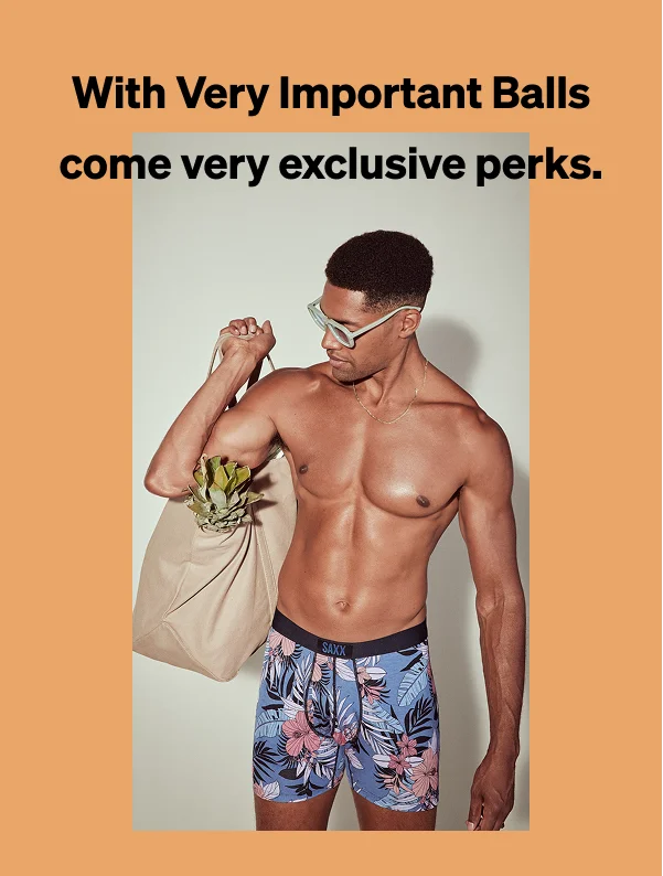 With Very Important Balls come very exclusive perks.