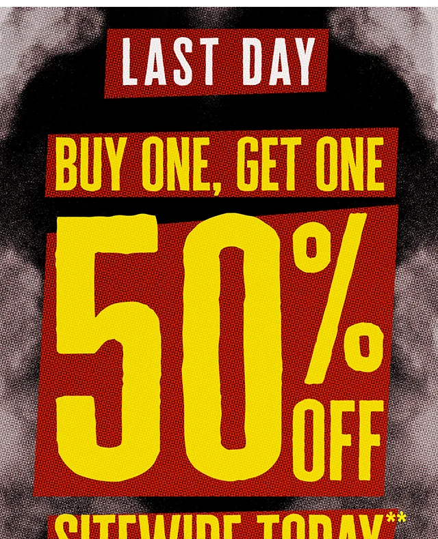 Last Day Buy One Get One 50% Off Sitewide Today. Exclusions Apply. Shop Now