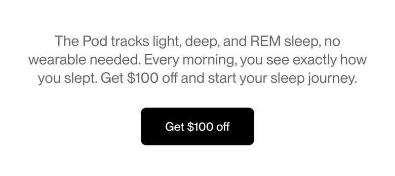 The Pod tracks light, deep, and REM sleep, no wearable needed.