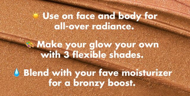 Use on face and body for all-over radiance