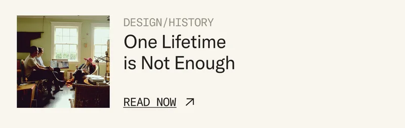 One Lifetime is Not Enough