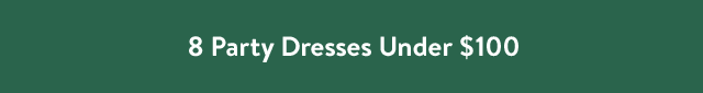 8 Party Dresses Under $100
