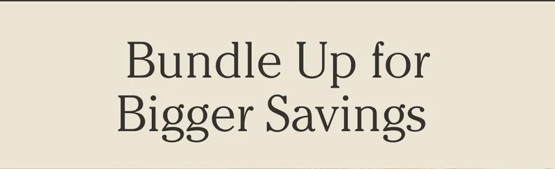Bundle Up for Bigger Savings