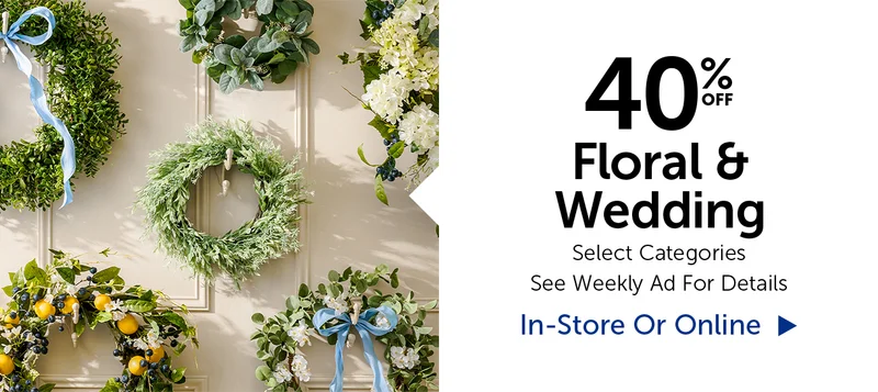 40% Off Floral & Wedding - Select Categories.