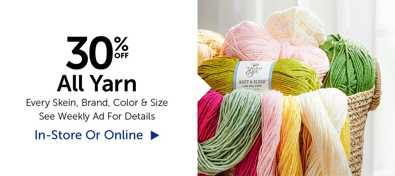 30% Off All Yarn - Every Skein, Brand, Color & Size